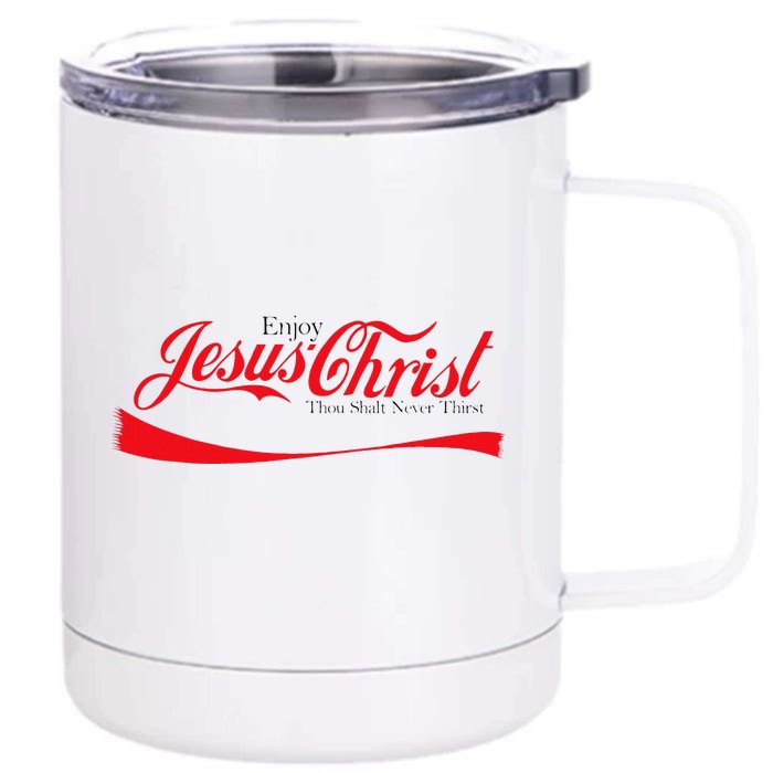 Enjoy Jesus Christ Thou Shalt Never Thirst Funny Religious Front & Back 12oz Stainless Steel Tumbler Cup