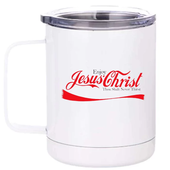 Enjoy Jesus Christ Thou Shalt Never Thirst Funny Religious Front & Back 12oz Stainless Steel Tumbler Cup