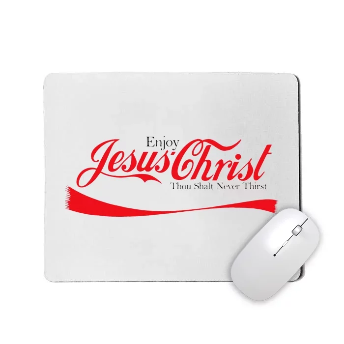 Enjoy Jesus Christ Thou Shalt Never Thirst Funny Religious Mousepad