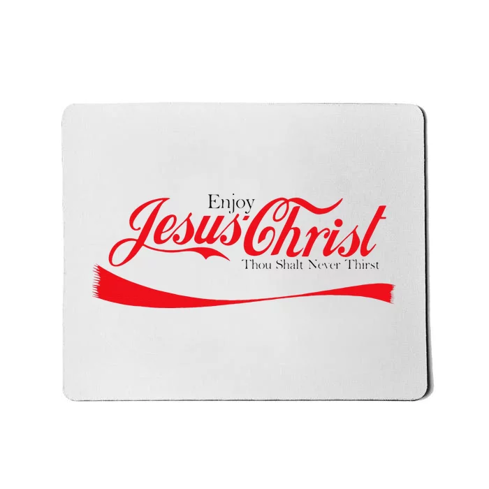 Enjoy Jesus Christ Thou Shalt Never Thirst Funny Religious Mousepad