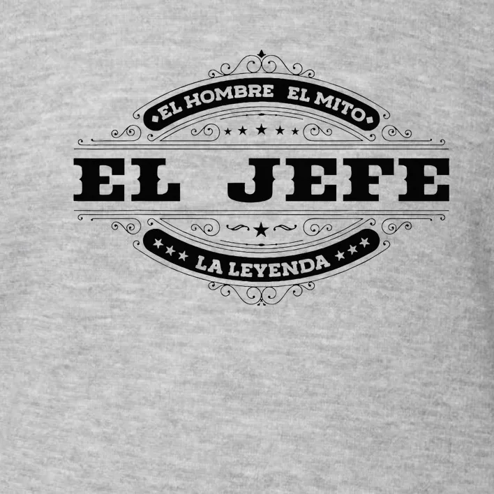 El Jefe El Hombre El Mito La Leyenda (In Spanish) Mexico Toddler Sweatshirt