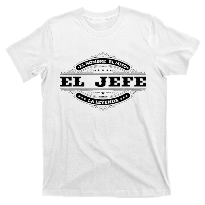 El Jefe El Hombre El Mito La Leyenda (In Spanish) Mexico T-Shirt