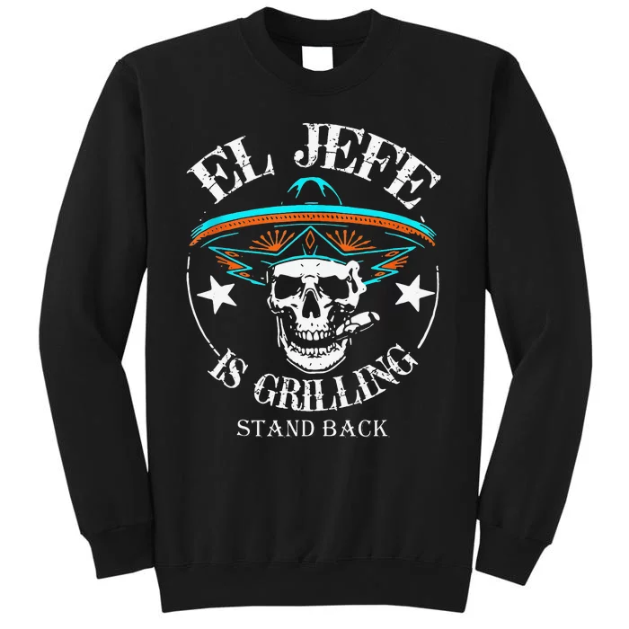 El Jefe Grilling Stand Back Funny Mexican Dad Playera Tall Sweatshirt