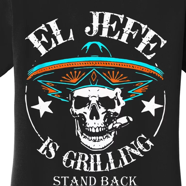 El Jefe Grilling Stand Back Funny Mexican Dad Playera Women's T-Shirt