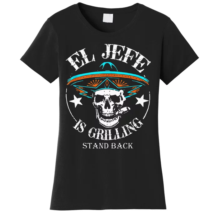 El Jefe Grilling Stand Back Funny Mexican Dad Playera Women's T-Shirt