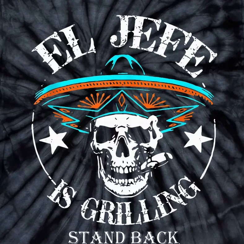 El Jefe Grilling Stand Back Funny Mexican Dad Playera Tie-Dye T-Shirt