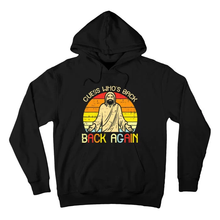 Easter Jesus Guess Whos Back Religious Christian Tall Hoodie