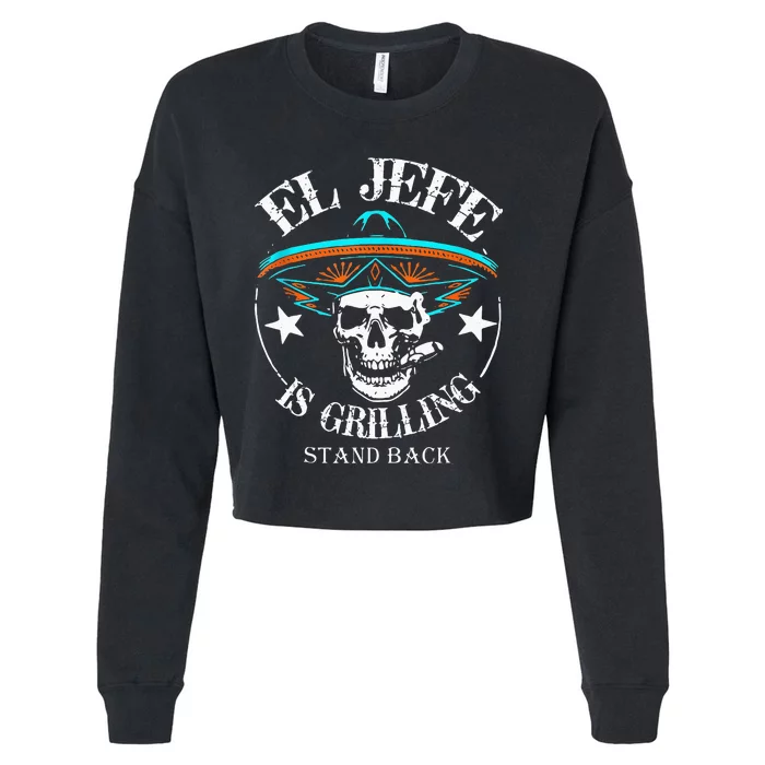 El Jefe Grilling Stand Back Funny Mexican Dad Playera Cropped Pullover Crew