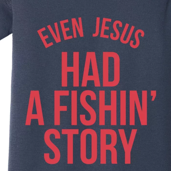 Even Jesus Had A Fishin Story Baby Bodysuit