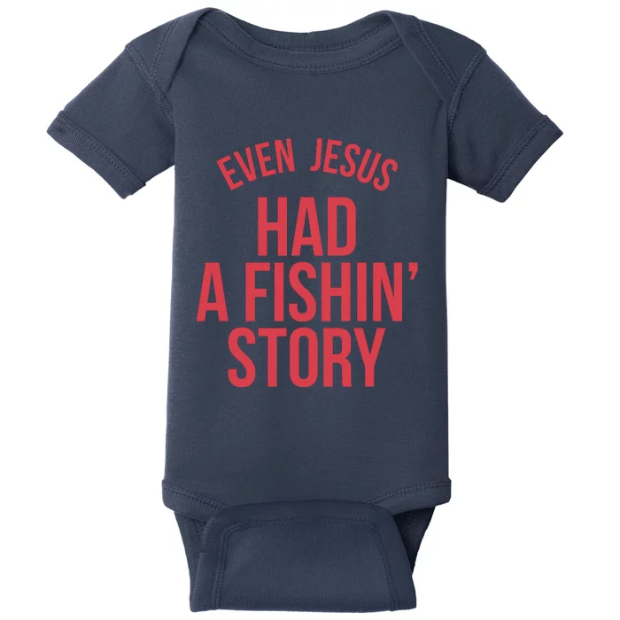 Even Jesus Had A Fishin Story Baby Bodysuit