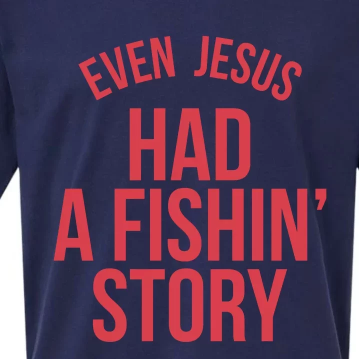 Even Jesus Had A Fishin Story Sueded Cloud Jersey T-Shirt