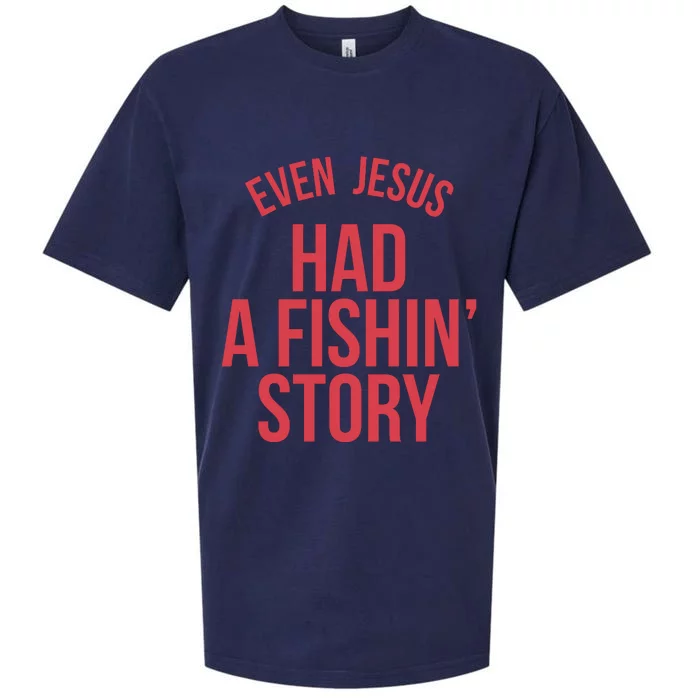 Even Jesus Had A Fishin Story Sueded Cloud Jersey T-Shirt