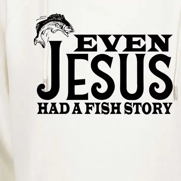 Even Jesus Had A Fish Story Womens Funnel Neck Pullover Hood