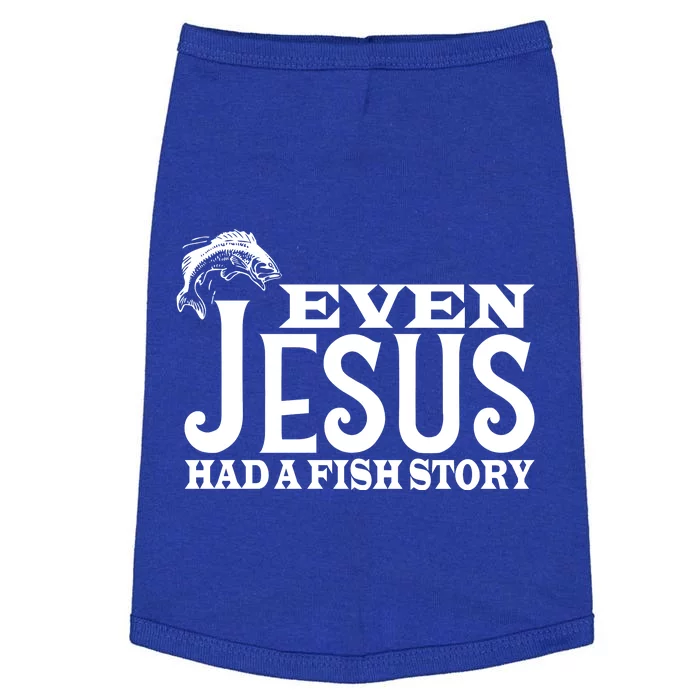 Even Jesus Had A Fish Story Doggie Tank