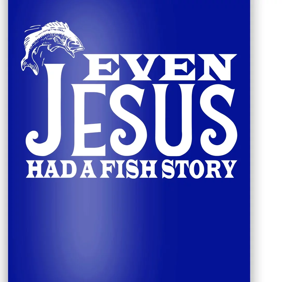 Even Jesus Had A Fish Story Poster