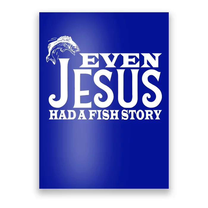 Even Jesus Had A Fish Story Poster