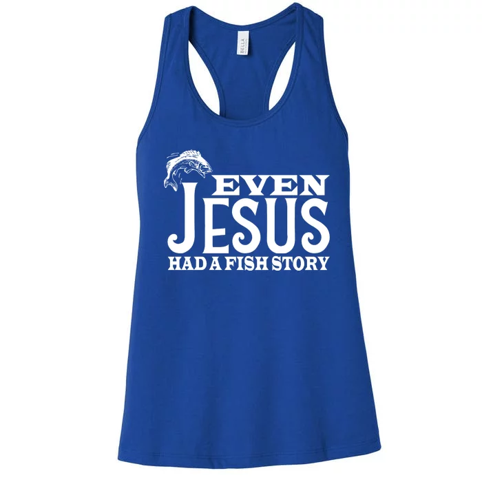 Even Jesus Had A Fish Story Women's Racerback Tank