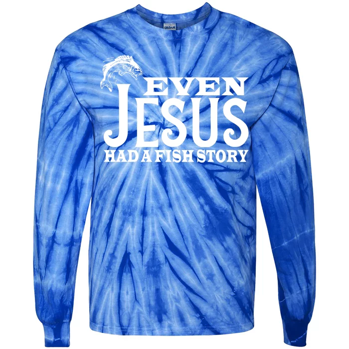 Even Jesus Had A Fish Story Tie-Dye Long Sleeve Shirt