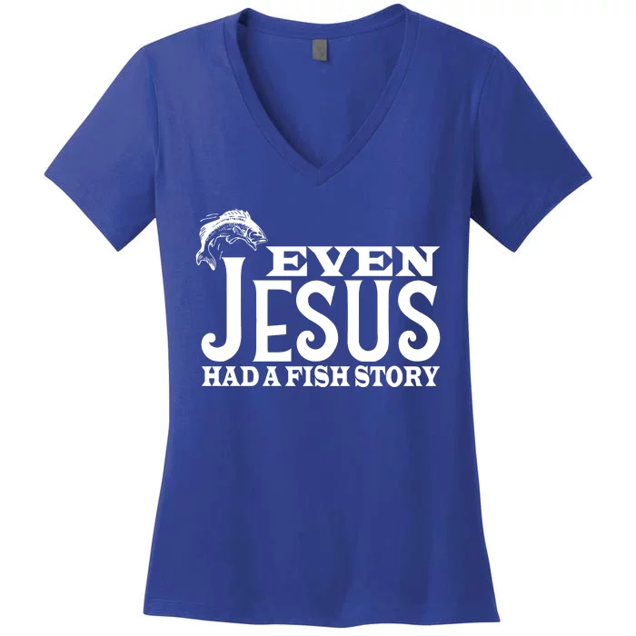 Even Jesus Had A Fish Story Women's V-Neck T-Shirt