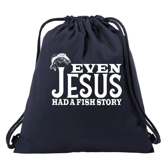 Even Jesus Had A Fish Story Drawstring Bag