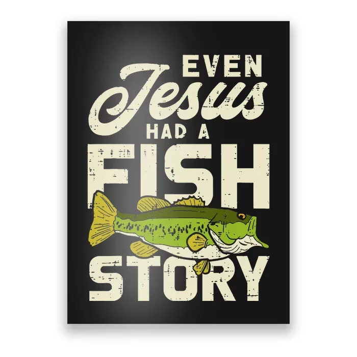 Even Jesus Had A Fish Story Cute Love Fishing Poster