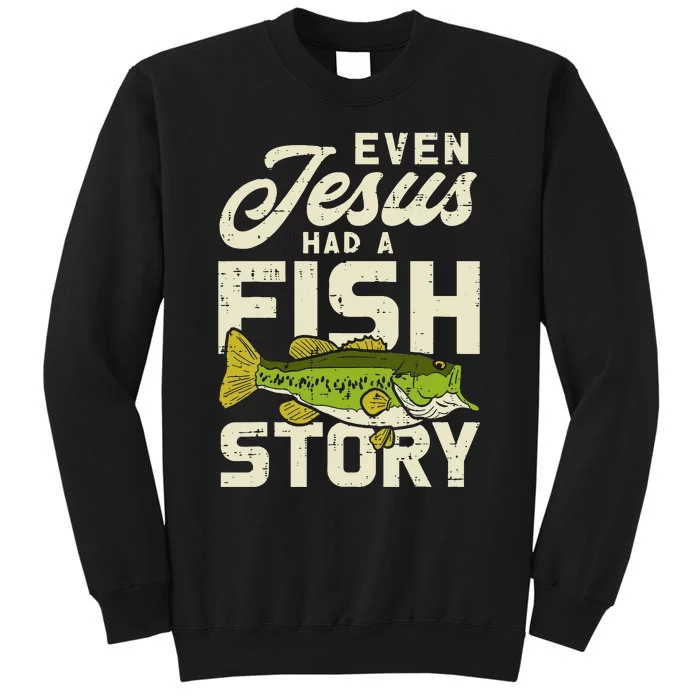 Even Jesus Had A Fish Story Cute Love Fishing Tall Sweatshirt