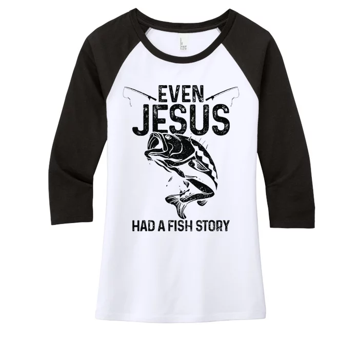 Even Jesus Had A Fish Story Funny Fishing Fisherman Gift Gift Women's Tri-Blend 3/4-Sleeve Raglan Shirt