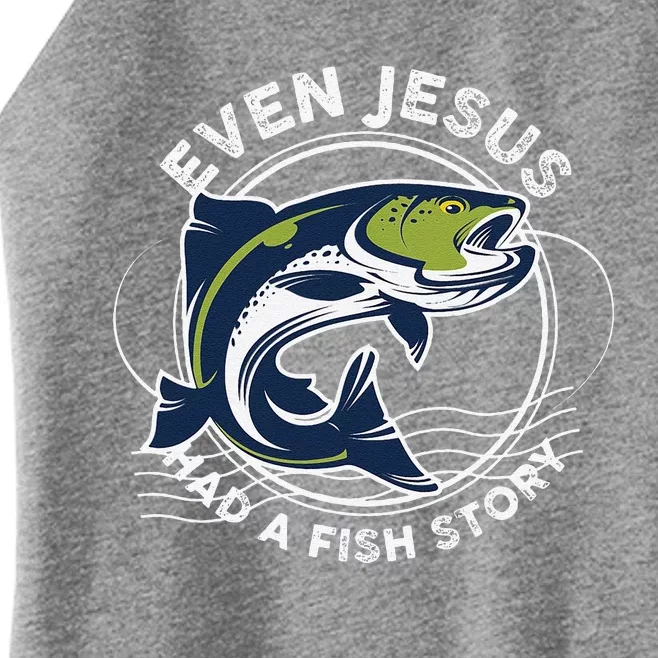 Even Jesus Had A Fish Story Funny Fishing Women’s Perfect Tri Rocker Tank