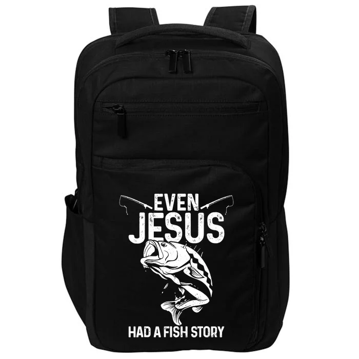 Even Jesus Had A Fish Story Funny Fishing Fisherman Impact Tech Backpack