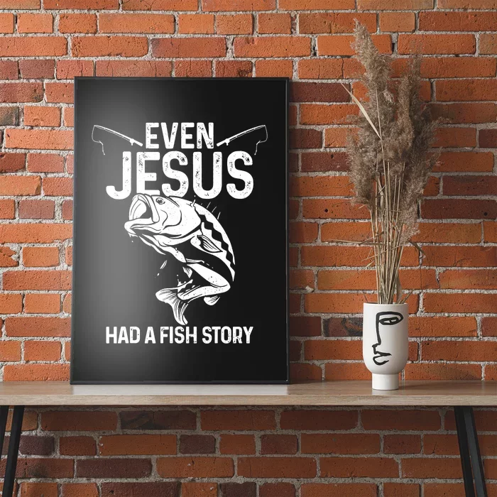 Even Jesus Had A Fish Story Funny Fishing Fisherman Poster