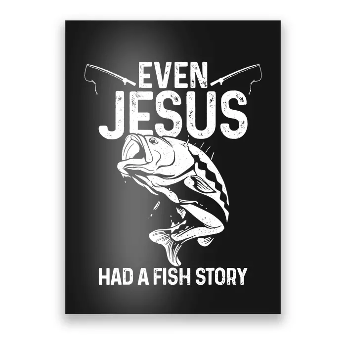 Even Jesus Had A Fish Story Funny Fishing Fisherman Poster