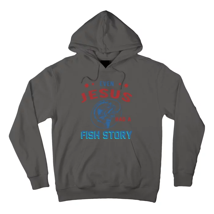 Even Jesus Had A Fish Story Funny Fishing Hoodie