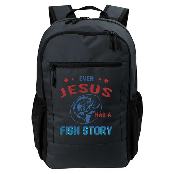 Even Jesus Had A Fish Story Funny Fishing Daily Commute Backpack