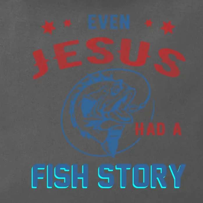 Even Jesus Had A Fish Story Funny Fishing Zip Tote Bag