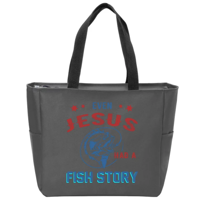 Even Jesus Had A Fish Story Funny Fishing Zip Tote Bag