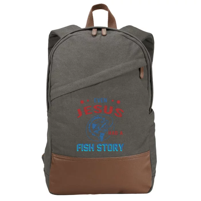 Even Jesus Had A Fish Story Funny Fishing Cotton Canvas Backpack