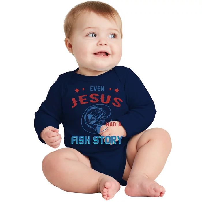 Even Jesus Had A Fish Story Funny Fishing Baby Long Sleeve Bodysuit