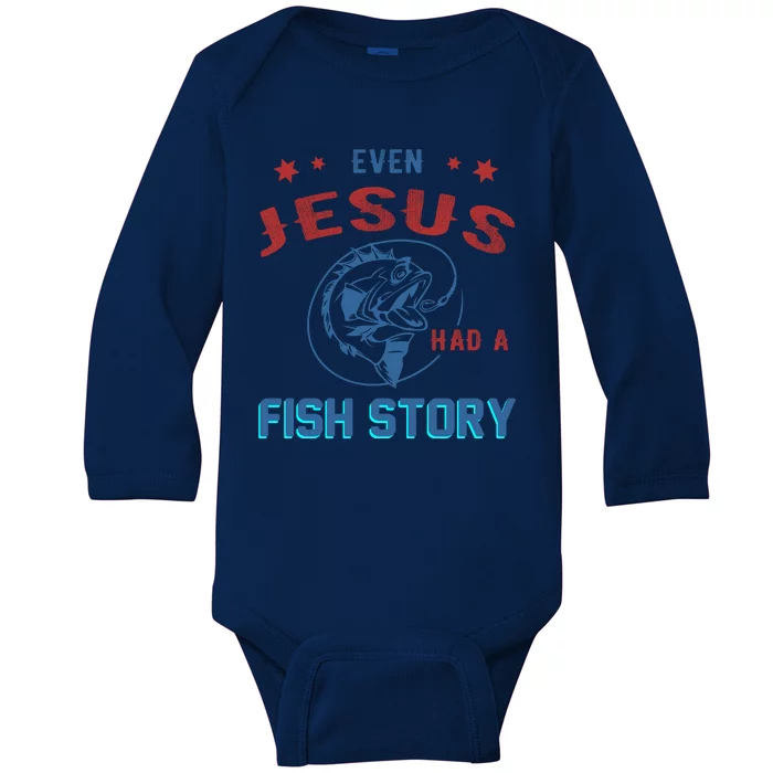 Even Jesus Had A Fish Story Funny Fishing Baby Long Sleeve Bodysuit