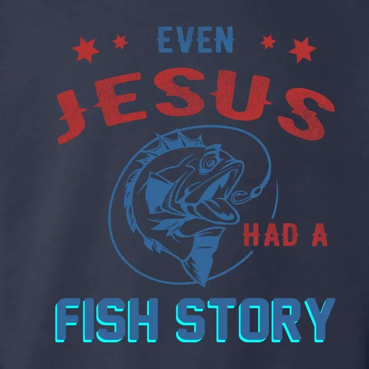 Even Jesus Had A Fish Story Funny Fishing Toddler Hoodie