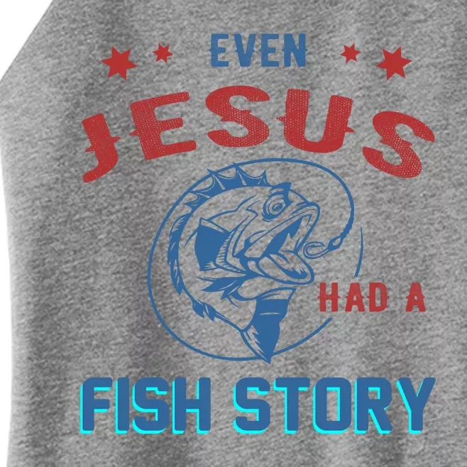 Even Jesus Had A Fish Story Funny Fishing Women’s Perfect Tri Rocker Tank