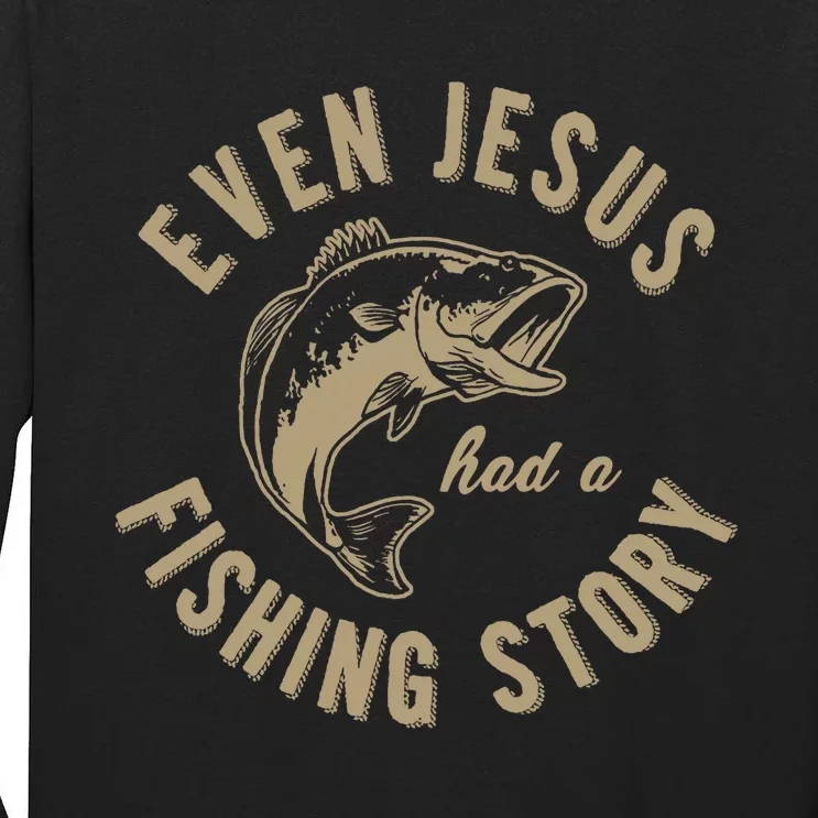 Even Jesus Had A Fishing Story Gift Funny Christian Fish Tall Long Sleeve T-Shirt