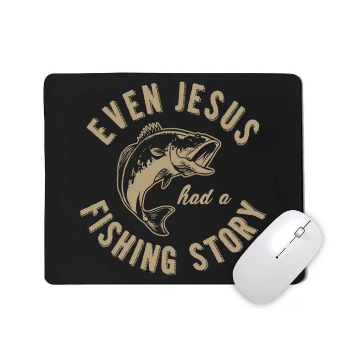 Even Jesus Had A Fishing Story Gift Funny Christian Fish Mousepad