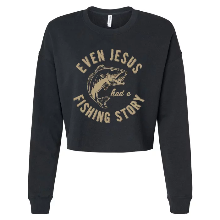 Even Jesus Had A Fishing Story Gift Funny Christian Fish Cropped Pullover Crew