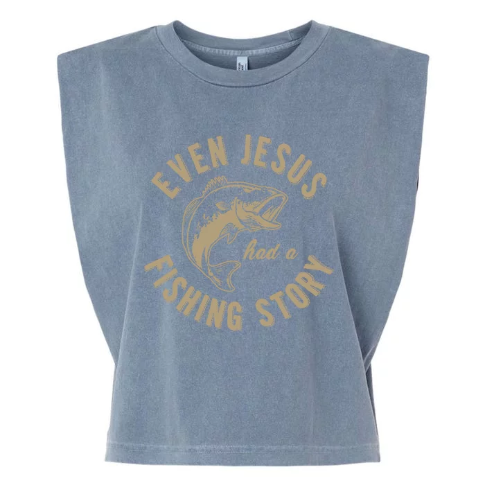 Even Jesus Had A Fishing Story Gift Funny Christian Fish Garment-Dyed Women's Muscle Tee