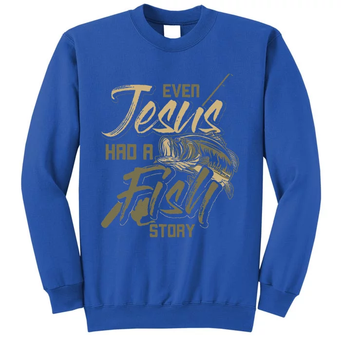 Even Jesus Had A Fish Story Jesus Gift Sweatshirt