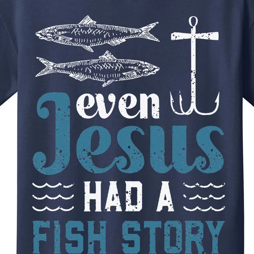 Even Jesus Had A Fish Story Fishing Christian Joke Fisherman Kids T-Shirt