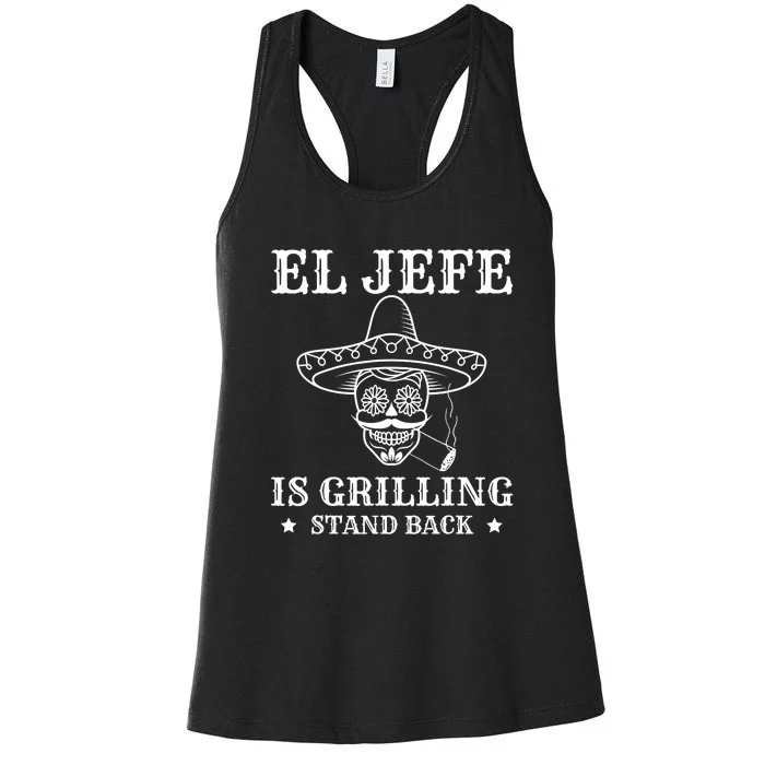 El Jefe Is Grilling Funny Mexican Dad BBQ Grill Women's Racerback Tank