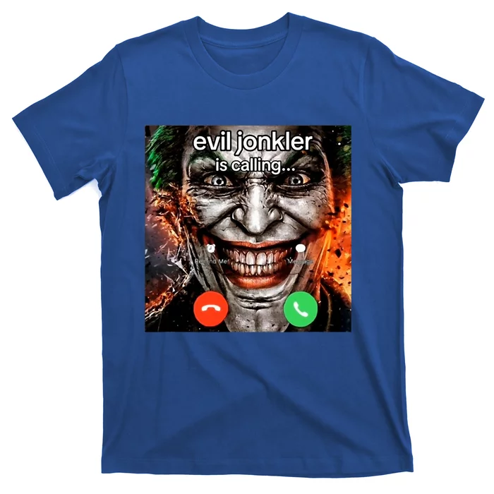 Evil Jonkler Is Calling T-Shirt