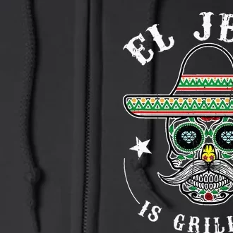 El Jefe Is Grilling Stand Back Funny Mexican Dad Jefe Full Zip Hoodie