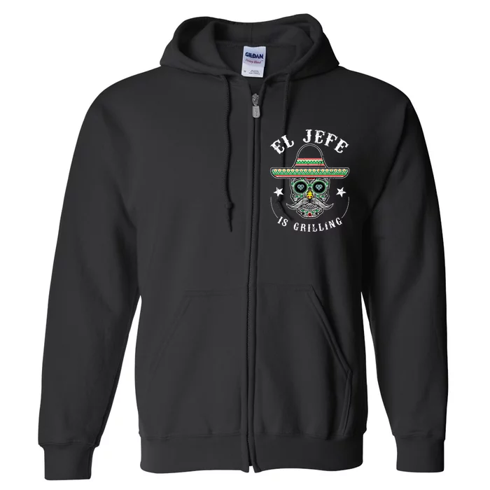 El Jefe Is Grilling Stand Back Funny Mexican Dad Jefe Full Zip Hoodie